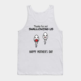 Thanks For Not Swallowing Us Happy Mother's Day Father's Day Tank Top